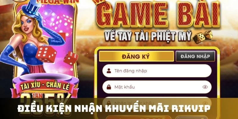 Điều kiện đăng ký để nhận khuyến mãi tại Rik Vip
